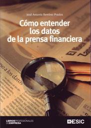 CÓMO ENTENDER LOS DATOS DE LA PRENSA FINANCIERA | 9788473567008 | REMÍREZ PRADOS, JOSÉ ANTONIO | Llibres Parcir | Librería Parcir | Librería online de Manresa | Comprar libros en catalán y castellano online