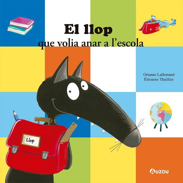EL LLOP QUE VOLIA ANAR A L’ESCOLA. | 9791039519564 | LALLEMAND, ORIANNE | Llibres Parcir | Librería Parcir | Librería online de Manresa | Comprar libros en catalán y castellano online