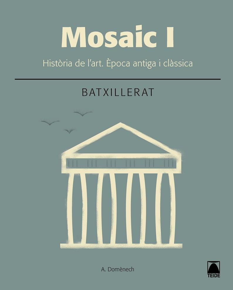 MOSAIC I. HISTÒRIA DE L'ART. ÉPOCA ANTIGA I CLÀSSICA | 9788430753635 | DOMÈNECH ALBERDI, ALBERT | Llibres Parcir | Librería Parcir | Librería online de Manresa | Comprar libros en catalán y castellano online