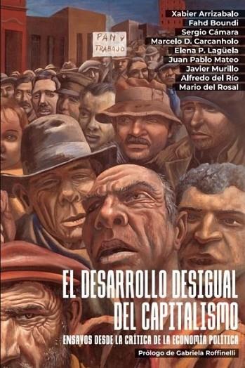 EL DESARROLLO DESIGUAL DEL CAPITALISMO | 9788412849387 | ARRIZABALO MONTORO, XABIER / BOUNDI CHRAKI, FAHD / CÁMARA IZQUIERDO, SERGIO / DIAS CARCANHOLO, MARCE | Llibres Parcir | Llibreria Parcir | Llibreria online de Manresa | Comprar llibres en català i castellà online