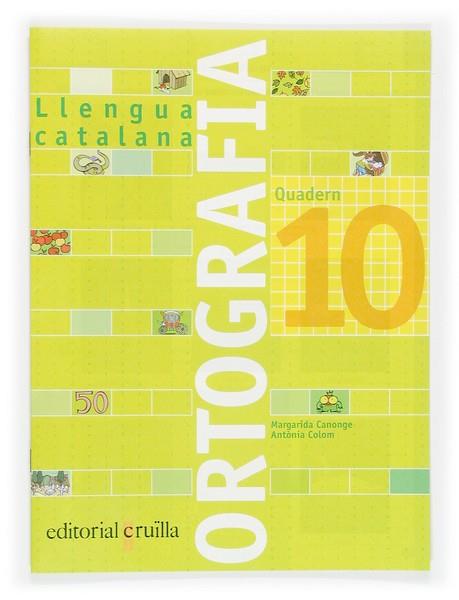 QUADERN ORTOGRAFIA 10. LLENGUA CATALANA | 9788466110976 | CANONGE I BURGUES, MARGARIDA / COLOM I FARRÉ, ANTÒNIA | Llibres Parcir | Librería Parcir | Librería online de Manresa | Comprar libros en catalán y castellano online