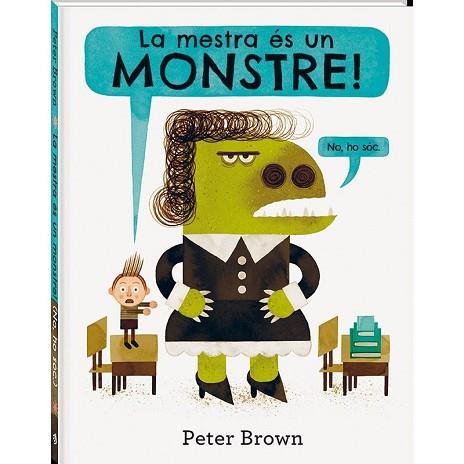 LA MESTRA ÉS UN MONSTRE | 9788416394586 | BROWN, PETER | Llibres Parcir | Librería Parcir | Librería online de Manresa | Comprar libros en catalán y castellano online