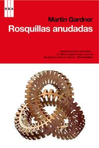 ROSQUILLAS ANUDADAS | 9788498676921 | MARTIN GARDNER | Llibres Parcir | Librería Parcir | Librería online de Manresa | Comprar libros en catalán y castellano online