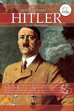 Breve historia de Hitler | 9788499673103 | Hernández Martínez, Jesús | Llibres Parcir | Librería Parcir | Librería online de Manresa | Comprar libros en catalán y castellano online