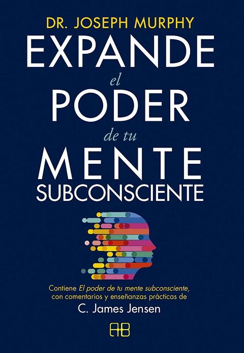 EXPANDE EL PODER DE TU MENTE SUBCONSCIENTE | 9788417851422 | JENSEN, C. JAMES/MURPHY, DR. JOSEPH | Llibres Parcir | Librería Parcir | Librería online de Manresa | Comprar libros en catalán y castellano online