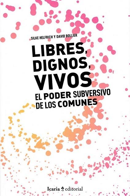 LIBRES, DIGNOS, VIVOS | 9788498889802 | BOLLIER, DAVID/HELFRICH, SILKE | Llibres Parcir | Librería Parcir | Librería online de Manresa | Comprar libros en catalán y castellano online