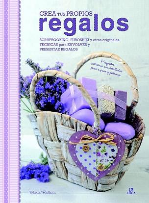 CREA TUS PROPIOS REGALOS | 9788466229418 | EQUIPO EDITORIAL | Llibres Parcir | Librería Parcir | Librería online de Manresa | Comprar libros en catalán y castellano online