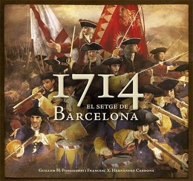 1714. El setge de Barcelona | 9788415695097 | Guillem H. Pongiluppi i F. Xavier Hernàndez Cardona | Llibres Parcir | Librería Parcir | Librería online de Manresa | Comprar libros en catalán y castellano online