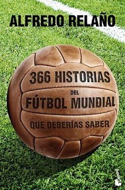 366 historias del fútbol mundial que deberías saber | 9788427030121 | Alfredo Relaño | Llibres Parcir | Llibreria Parcir | Llibreria online de Manresa | Comprar llibres en català i castellà online