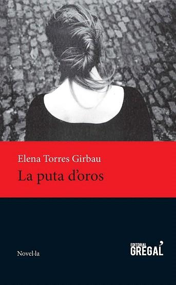LA PUTA D'OROS | 9788494389894 | TORRES GIRBAU, ELENA | Llibres Parcir | Librería Parcir | Librería online de Manresa | Comprar libros en catalán y castellano online