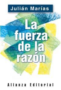 LA FUERZA DE LA RAZON alianza | 9788420676883 | MARIAS JULIAN | Llibres Parcir | Llibreria Parcir | Llibreria online de Manresa | Comprar llibres en català i castellà online