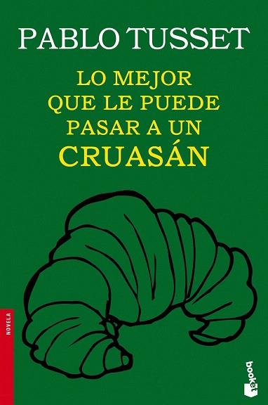 LO MEJOR QUE LE PUEDE PASAR A UN CRUASÁN | 9788423346189 | PABLO TUSSET | Llibres Parcir | Librería Parcir | Librería online de Manresa | Comprar libros en catalán y castellano online