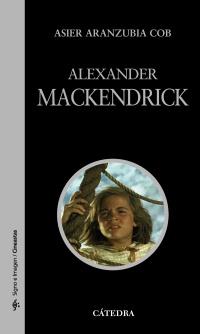 ALEXANDER MACKENDRICK col signo e imagen | 9788437628790 | ASIER ARANZUBIA COB | Llibres Parcir | Llibreria Parcir | Llibreria online de Manresa | Comprar llibres en català i castellà online