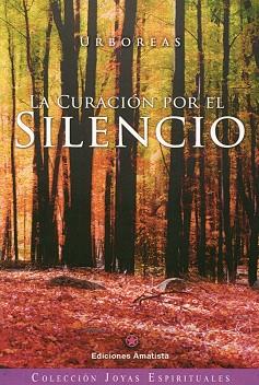 CURACIÓN POR EL SILENCIO, LA | 9788494108471 | URBÓREAS | Llibres Parcir | Librería Parcir | Librería online de Manresa | Comprar libros en catalán y castellano online