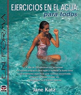 EJERCICIOS EN EL AGUA PARA TODOS | 9788479022556 | KATZ JANE | Llibres Parcir | Llibreria Parcir | Llibreria online de Manresa | Comprar llibres en català i castellà online