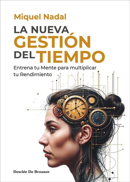 LA NUEVA GESTIÓN DEL TIEMPO. ENTRENA TU MENTE PARA MULTIPLICAR TU RENDIMIENTO | 9788433032867 | NADAL VELA, MIQUEL | Llibres Parcir | Llibreria Parcir | Llibreria online de Manresa | Comprar llibres en català i castellà online