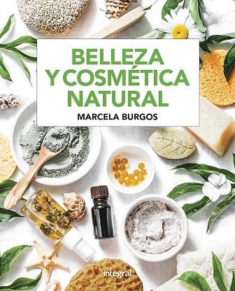 BELLEZA Y COSMÉTICA NATURAL | 9788491181682 | BURGOS RODRÍGUEZ, MARCELA MABEL | Llibres Parcir | Librería Parcir | Librería online de Manresa | Comprar libros en catalán y castellano online