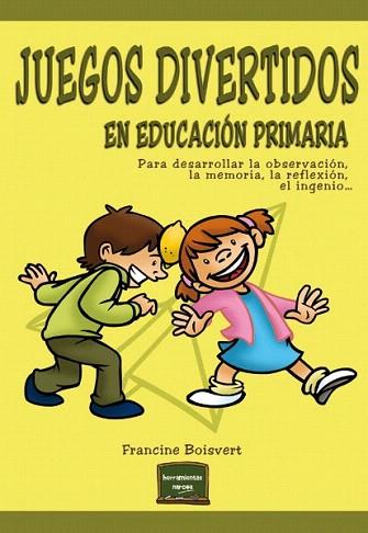 JUEGOS DIVERTIDOS EN EDUCACIÓN PRIMARIA | 9788427720800 | BOISVERT, FRANCINE | Llibres Parcir | Llibreria Parcir | Llibreria online de Manresa | Comprar llibres en català i castellà online