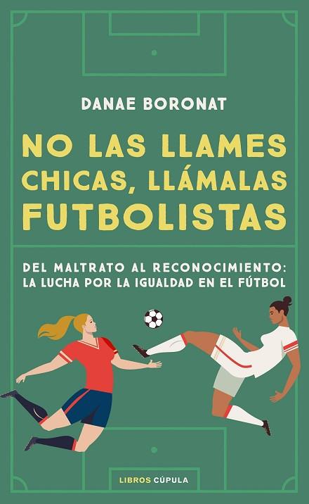 NO LAS LLAMES CHICAS, LLÁMALAS FUTBOLISTAS | 9788448028206 | BORONAT, DANAE | Llibres Parcir | Librería Parcir | Librería online de Manresa | Comprar libros en catalán y castellano online