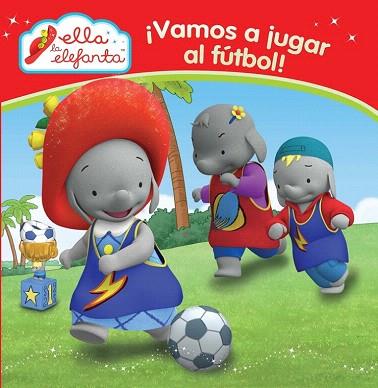 ELLA LA ELEFANTA : VAMOS A JUGAR AL FUTBOL ( PRIMERAS LECTURAS 1 ) | 9788448844295 | VARIOS AUTORES | Llibres Parcir | Llibreria Parcir | Llibreria online de Manresa | Comprar llibres en català i castellà online