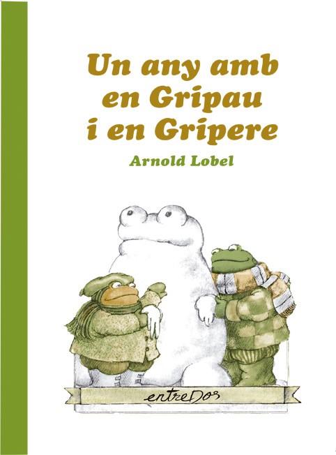 UN ANY AMB EN GRIPAU I EN GRIPERE | 9788418900037 | LOBEL, ARNOLD | Llibres Parcir | Librería Parcir | Librería online de Manresa | Comprar libros en catalán y castellano online