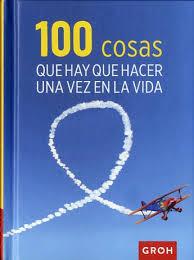 100 COSAS QUE HAY QUE HACER UNA VEZ EN LA VIDA | 9788490680360 | GROH | Llibres Parcir | Librería Parcir | Librería online de Manresa | Comprar libros en catalán y castellano online