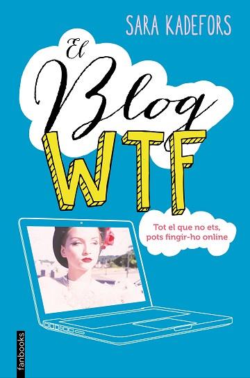 EL BLOG WTF | 9788416297665 | SARA KADEFORS | Llibres Parcir | Librería Parcir | Librería online de Manresa | Comprar libros en catalán y castellano online