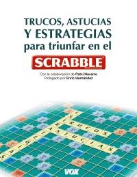 TRUCOS ASTUCIAS Y ESTRATEGIAS PARA TRIUNFAR EN EL SCRABBLE | 9788499740041 | COLABORACION PATXI NAVARRO PROLOGO ENRIC HERNANDEZ | Llibres Parcir | Librería Parcir | Librería online de Manresa | Comprar libros en catalán y castellano online