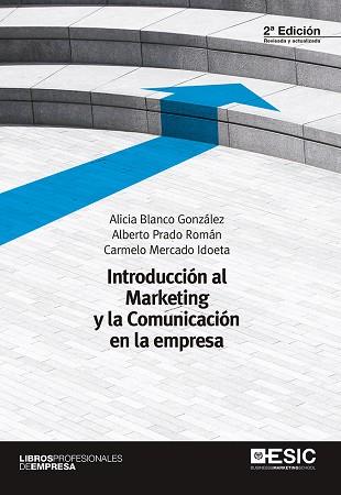 INTRODUCCIÓN AL MARKETING Y LA COMUNICACIÓN EN LA EMPRESA | 9788416701025 | BLANCO GONZÁLEZ, ALICIA/PRADO ROMÁN, ALBERTO/MERCADO IDOETA, CARMELO | Llibres Parcir | Librería Parcir | Librería online de Manresa | Comprar libros en catalán y castellano online