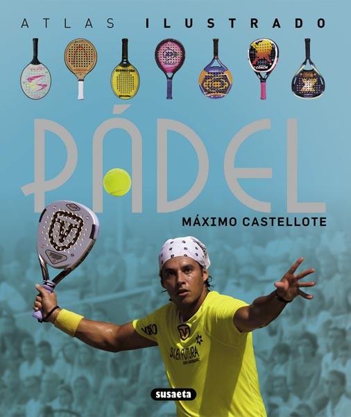 Atlas ilustrado pádel | 9788467718874 | Castellote, Máximo | Llibres Parcir | Librería Parcir | Librería online de Manresa | Comprar libros en catalán y castellano online