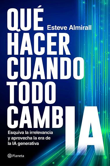 QUÉ HACER CUANDO TODO CAMBIA | 9788408299578 | ALMIRALL, ESTEVE | Llibres Parcir | Librería Parcir | Librería online de Manresa | Comprar libros en catalán y castellano online
