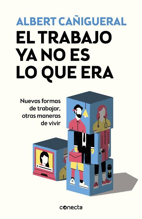 EL TRABAJO YA NO ES LO QUE ERA | 9788416883929 | CAÑIGUERAL, ALBERT | Llibres Parcir | Llibreria Parcir | Llibreria online de Manresa | Comprar llibres en català i castellà online