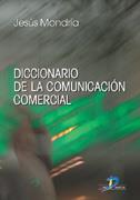 DICCIONARIO DE LA COMUNICACION COMERCIAL | 9788479786496 | MONDRIA | Llibres Parcir | Librería Parcir | Librería online de Manresa | Comprar libros en catalán y castellano online