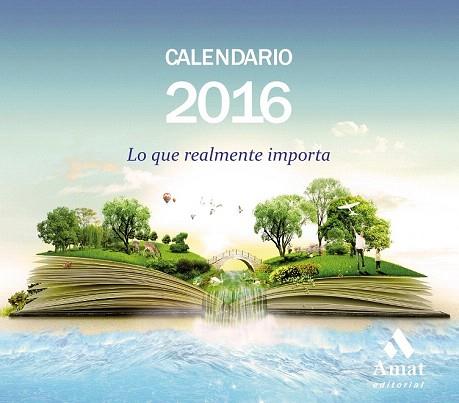 CALENDARIO 2016 - LO QUE REALMENTE IMPORTA | 9788497357982 | AMAT EDITORIAL | Llibres Parcir | Llibreria Parcir | Llibreria online de Manresa | Comprar llibres en català i castellà online