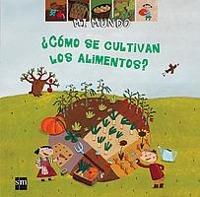 MI MUNDO COMO SE CULTIVAN LOS ALIMENTOS | 9788434895980 | COL MI MUNDO | Llibres Parcir | Llibreria Parcir | Llibreria online de Manresa | Comprar llibres en català i castellà online