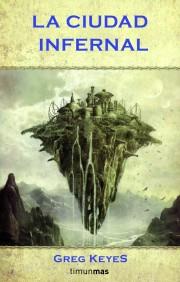 LA CIUDAD INFERNAL | 9788448038571 | KEYES GREG | Llibres Parcir | Llibreria Parcir | Llibreria online de Manresa | Comprar llibres en català i castellà online