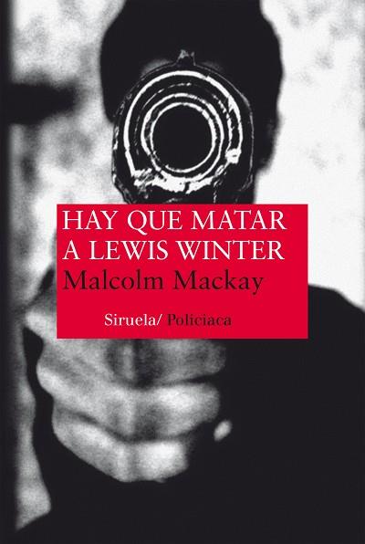 HAY QUE MATAR A LEWIS WINTER | 9788416396153 | MACKAY, MALCOLM | Llibres Parcir | Llibreria Parcir | Llibreria online de Manresa | Comprar llibres en català i castellà online