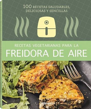 RECETAS VEGETARIANAS CON FREIDORA DE AIRE | 9788411540346 | ANDERSON, MICHELLE | Llibres Parcir | Llibreria Parcir | Llibreria online de Manresa | Comprar llibres en català i castellà online