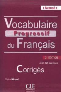 VOCABULAIRE PROGRESSIF DU FRANÇAIS 2ª ÉDITION - NIVEAU AVANCE - CORRIGES | 9782090381313 | MIGUEL, CLAIRE | Llibres Parcir | Librería Parcir | Librería online de Manresa | Comprar libros en catalán y castellano online