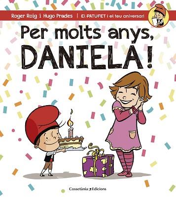 PER MOLTS ANYS DANIELA (PATUFET I EL TEU ANIVERSARI) | 9788490345061 | ROIG CÉSAR, ROGER | Llibres Parcir | Llibreria Parcir | Llibreria online de Manresa | Comprar llibres en català i castellà online