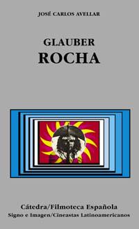 GLAUBER ROCHA | 9788437619798 | AVELLAR JOSE CARLOS | Llibres Parcir | Librería Parcir | Librería online de Manresa | Comprar libros en catalán y castellano online