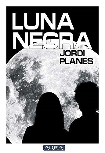 LUNA NEGRA | 9788416229338 | PLANES, JORDI | Llibres Parcir | Llibreria Parcir | Llibreria online de Manresa | Comprar llibres en català i castellà online