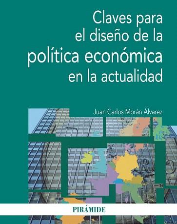 CLAVES PARA EL DISEÑO DE LA POLÍTICA ECONÓMICA EN LA ACTUALIDAD | 9788436831139 | MORÁN ÁLVAREZ, JUAN CARLOS | Llibres Parcir | Librería Parcir | Librería online de Manresa | Comprar libros en catalán y castellano online
