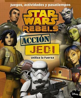 STAR WARS REBELS. ACCIÓN JEDI. JUEGOS, ACTIVIDADES Y PASATIEMPOS | 9788408141525 | AA. VV. | Llibres Parcir | Llibreria Parcir | Llibreria online de Manresa | Comprar llibres en català i castellà online