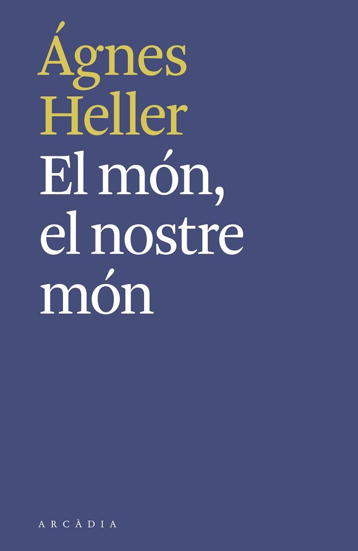 EL MÓN, EL NOSTRE MÓN | 9788494992490 | HELLER, ÁGNES | Llibres Parcir | Llibreria Parcir | Llibreria online de Manresa | Comprar llibres en català i castellà online