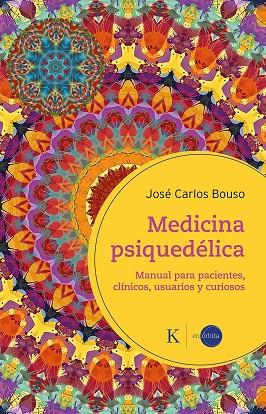 MEDICINA PSIQUEDÉLICA | 9788411212410 | BOUSO SAIZ, JOSÉ CARLOS | Llibres Parcir | Llibreria Parcir | Llibreria online de Manresa | Comprar llibres en català i castellà online