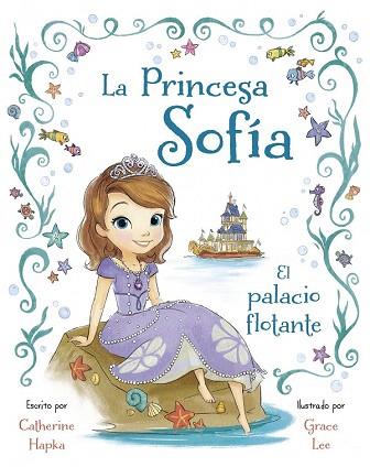 LA PRINCESA SOFÍA. EL PALACIO FLOTANTE | 9788499516059 | DISNEY | Llibres Parcir | Librería Parcir | Librería online de Manresa | Comprar libros en catalán y castellano online