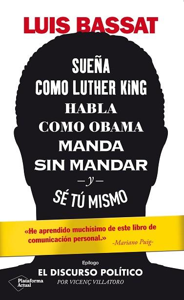 SUEÑA COMO LUTHER KING, HABLA COMO OBAMA, MANDA SIN MANDAR Y SÉ TÚ MISMO | 9788417886486 | BASSAT, LUIS | Llibres Parcir | Librería Parcir | Librería online de Manresa | Comprar libros en catalán y castellano online
