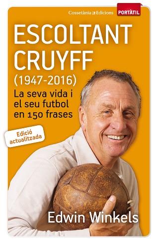 ESCOLTANT CRUYFF (1947-2016) LA SEVA VIDA I EL SEU FUTBOL EN 150 FRASES | 9788490344880 | WINKELS, EDWIN | Llibres Parcir | Librería Parcir | Librería online de Manresa | Comprar libros en catalán y castellano online