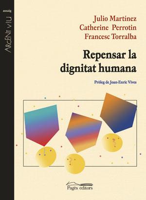 REPENSAR LA DIGNITAT HUMANA | 9788497792684 | MARTINEZ PERROTIN I TORRALBA | Llibres Parcir | Llibreria Parcir | Llibreria online de Manresa | Comprar llibres en català i castellà online